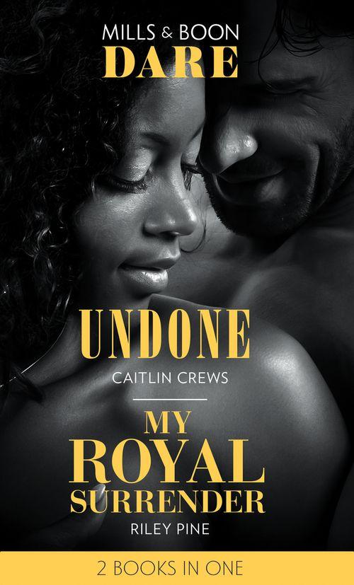Undone: Undone (Hotel Temptation) / My Royal Surrender (Arrogant Heirs) (Dare)
