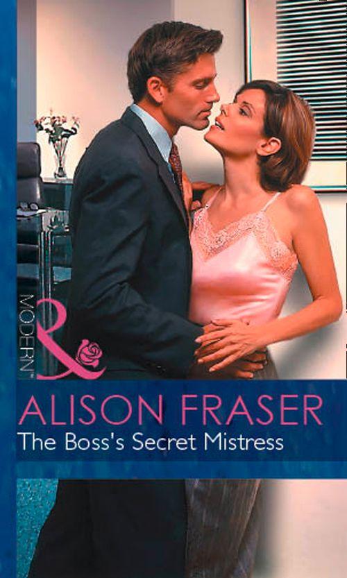 In Love with Her Boss - The Boss&#39;s Secret Mistress (Mills &amp; Boon Modern) (In Love with Her Boss, Book 1): First edition