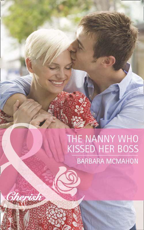 The Nanny Who Kissed Her Boss (Mills & Boon Cherish): First edition (9781408971130)
