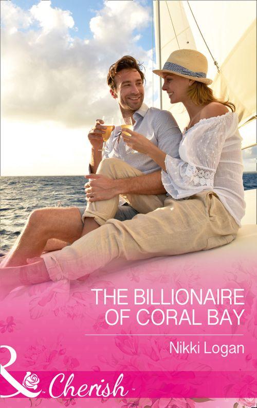 Romantic Getaways - The Billionaire Of Coral Bay (Mills &amp; Boon Cherish) (Romantic Getaways)