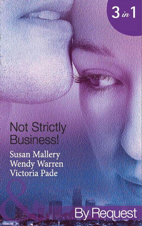 Not Strictly Business!: Prodigal Son / The Boss and Miss Baxter / The Baby Deal (Mills & Boon By Request): First edition (9781408900703)