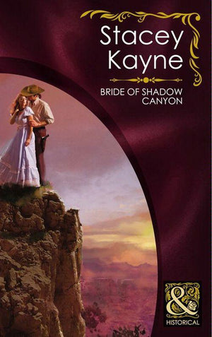 Bride Of Shadow Canyon (Mills &amp; Boon Historical): First edition