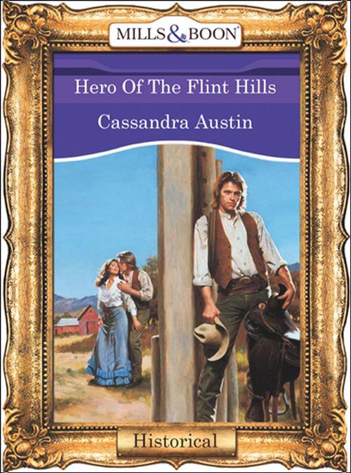 Hero Of The Flint Hills (Mills &amp; Boon Vintage 90s Modern): First edition