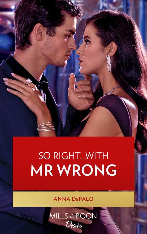 The Serenghetti Brothers - So Right…With Mr. Wrong (Mills &amp; Boon Desire) (The Serenghetti Brothers, Book 4)