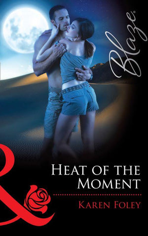 It Takes a Hero - Heat of the Moment (Mills &amp; Boon Blaze) (It Takes a Hero, Book 2): First edition