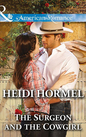 The Surgeon and the Cowgirl (Mills &amp; Boon American Romance): First edition