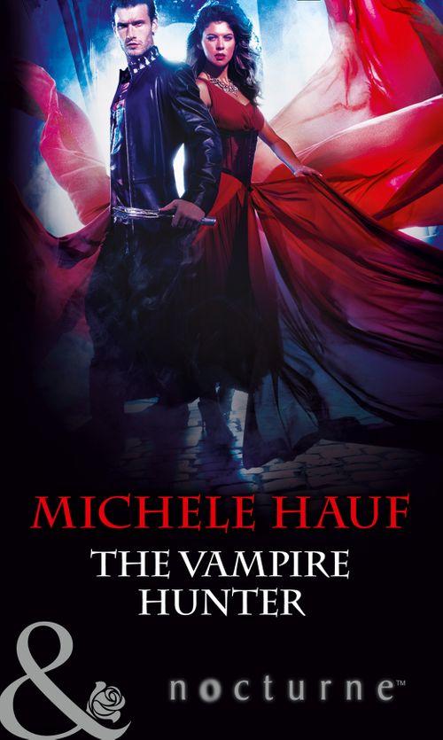 In the Company of Vampires - The Vampire Hunter (Mills &amp; Boon Nocturne) (In the Company of Vampires, Book 2): First edition