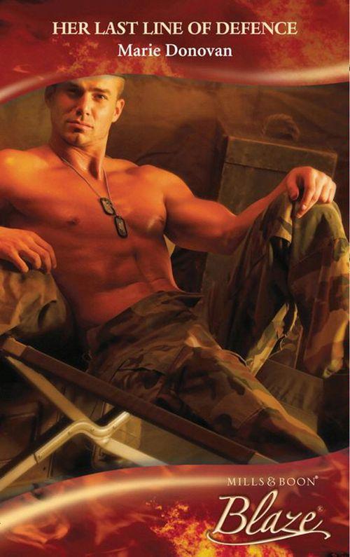Uniformly Hot! - Her Last Line Of Defence (Mills &amp; Boon Blaze) (Uniformly Hot!, Book 9): First edition