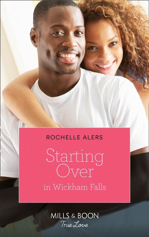 Wickham Falls Weddings - Starting Over In Wickham Falls (Mills &amp; Boon True Love) (Wickham Falls Weddings, Book 9)
