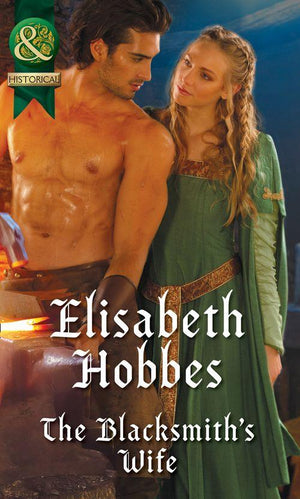 The Blacksmith&#39;s Wife (Mills &amp; Boon Historical)