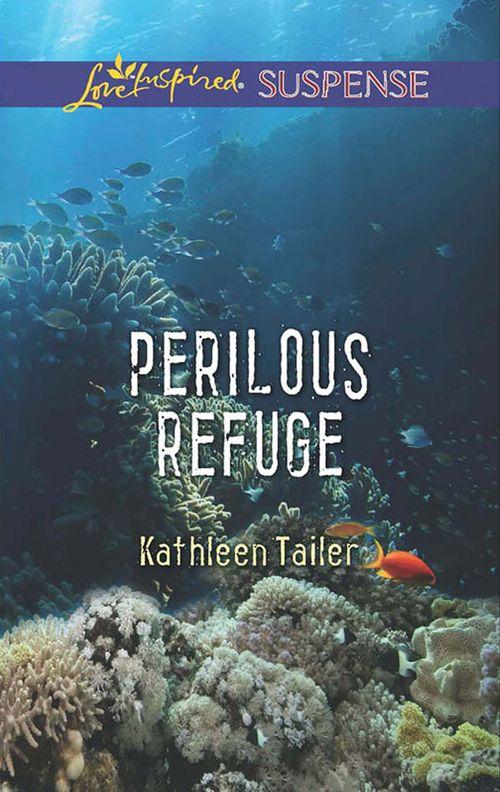 Perilous Refuge (Mills &amp; Boon Love Inspired Suspense)