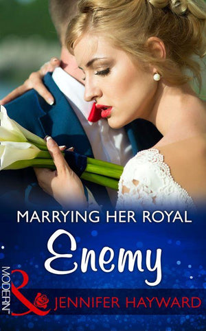 Kingdoms &amp; Crowns - Marrying Her Royal Enemy (Mills &amp; Boon Modern) (Kingdoms &amp; Crowns, Book 3)