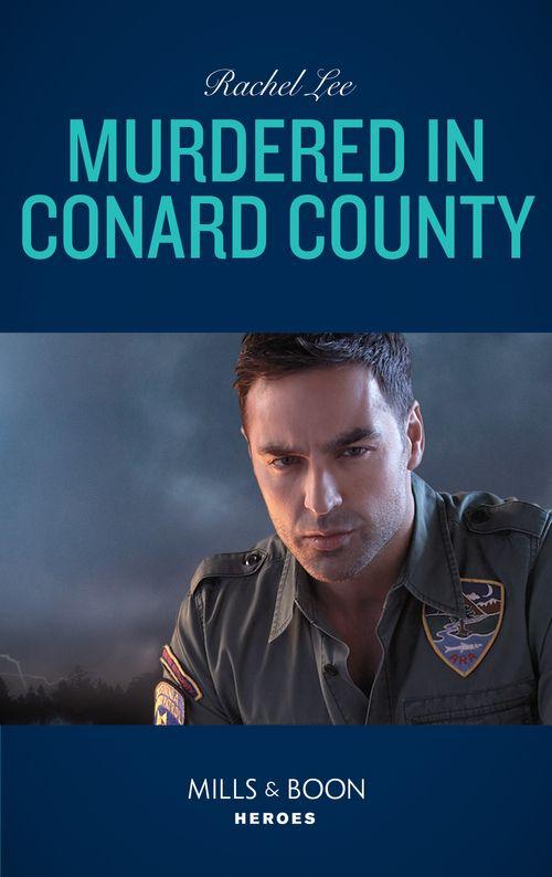Conard County: The Next Generation - Murdered In Conard County (Mills &amp; Boon Heroes) (Conard County: The Next Generation, Book 42)