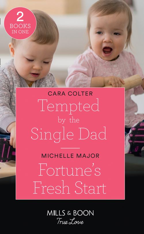 Tempted By The Single Dad / Fortune&#39;s Fresh Start: Tempted by the Single Dad / Fortune&#39;s Fresh Start (The Fortunes of Texas: Rambling Rose) (Mills &amp; Boon True Love)