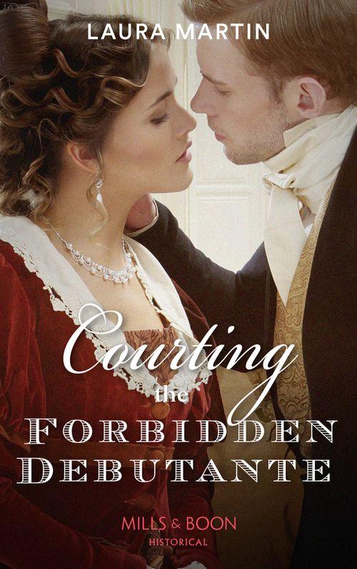 Scandalous Australian Bachelors - Courting The Forbidden Debutante (Mills &amp; Boon Historical) (Scandalous Australian Bachelors, Book 1)