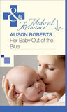 Her Baby Out of the Blue (Mills & Boon Medical): First edition (9781472059420)