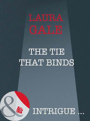 The Tie That Binds (Mills &amp; Boon Intrigue): First edition