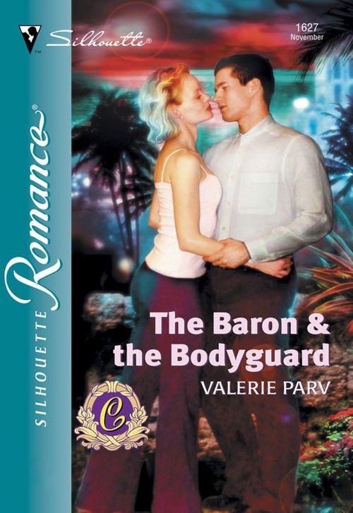 The Baron and The Bodyguard (Mills &amp; Boon Silhouette): First edition