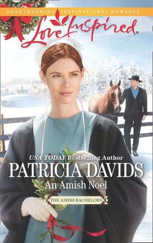 The Amish Bachelors - An Amish Noel (Mills &amp; Boon Love Inspired) (The Amish Bachelors, Book 2)