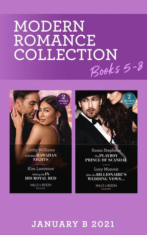 Modern Romance January 2021 B Books 5-8: Forbidden Hawaiian Nights (Secrets of the Stowe Family) / Waking Up in His Royal Bed / The Playboy Prince of Scandal / After the Billionaire&#39;s Wedding Vows… (Mills &amp; Boon Collections)