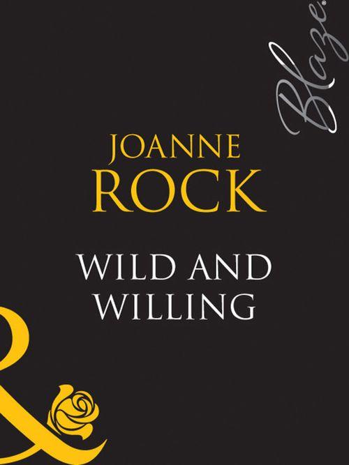 Wild And Willing (Mills &amp; Boon Blaze): First edition