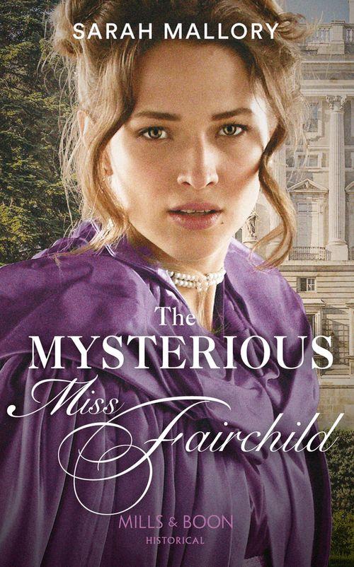 The Mysterious Miss Fairchild (Mills &amp; Boon Historical)
