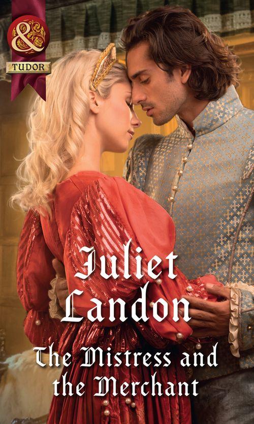 At the Tudor Court - The Mistress And The Merchant (Mills &amp; Boon Historical) (At the Tudor Court, Book 3)