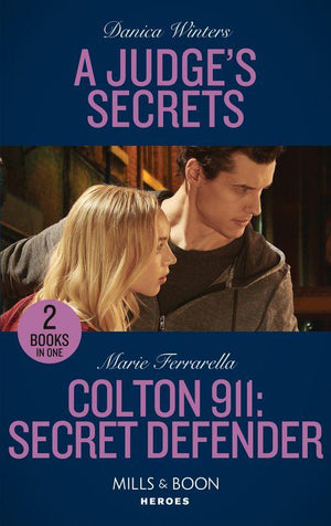 A Judge&#39;s Secrets / Colton 911: Secret Defender: A Judge&#39;s Secrets (STEALTH: Shadow Team) / Colton 911: Secret Defender (Colton 911: Chicago) (Mills &amp; Boon Heroes)