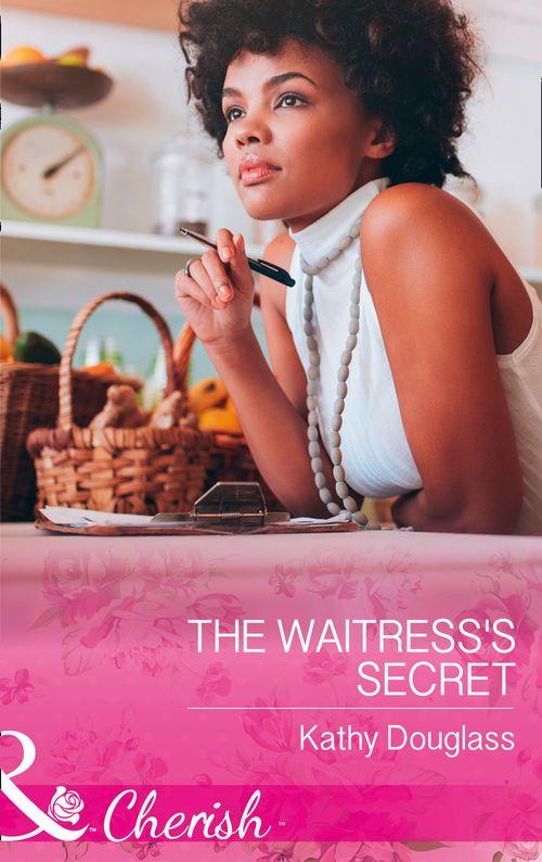 Sweet Briar Sweethearts - The Waitress&#39;s Secret (Mills &amp; Boon Cherish) (Sweet Briar Sweethearts, Book 2)