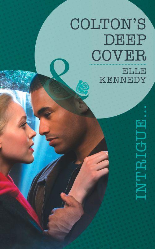 The Coltons of Eden Falls - Colton&#39;s Deep Cover (Mills &amp; Boon Intrigue) (The Coltons of Eden Falls, Book 3): First edition
