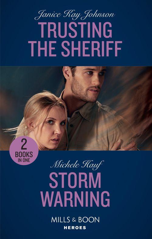 Trusting The Sheriff: Trusting the Sheriff / Storm Warning (Mills &amp; Boon Heroes)