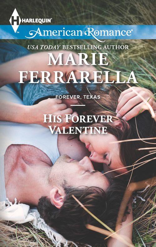 Forever, Texas - His Forever Valentine (Mills &amp; Boon American Romance) (Forever, Texas, Book 7): First edition
