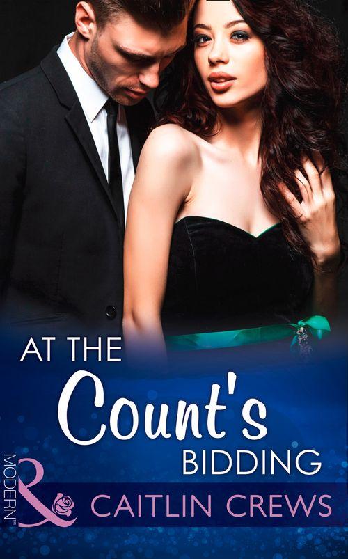 At the Count&#39;s Bidding (Mills &amp; Boon Modern): First edition