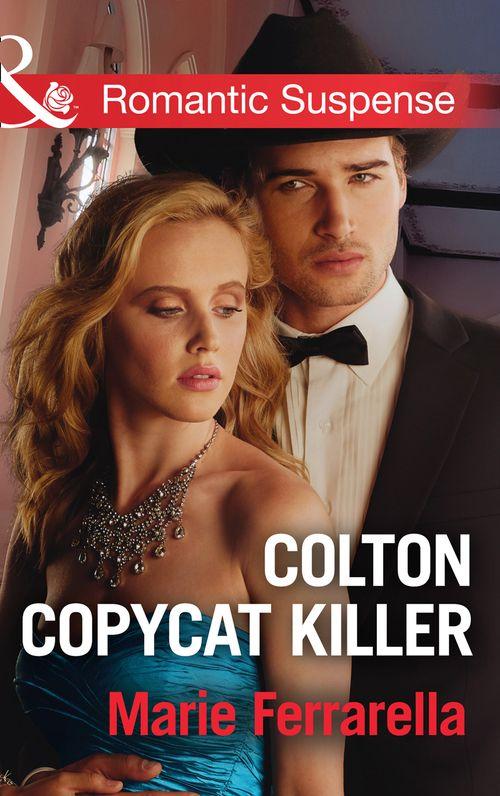 Colton Copycat Killer (Mills & Boon Romantic Suspense) (The Coltons of Texas, Book 1) (9781474040037)