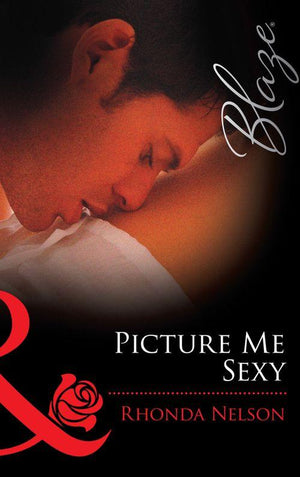 Picture me Sexy (Mills &amp; Boon Blaze): First edition