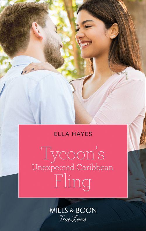 Tycoon&#39;s Unexpected Caribbean Fling (Mills &amp; Boon True Love)
