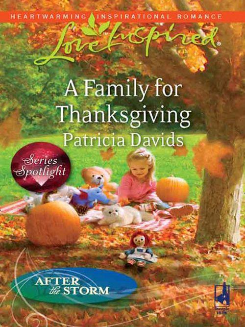 After the Storm - A Family for Thanksgiving (Mills &amp; Boon Love Inspired) (After the Storm, Book 6): First edition
