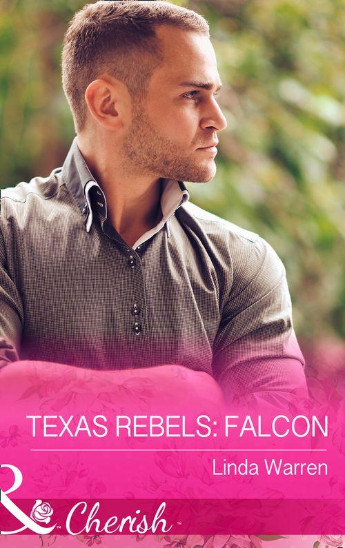 Texas Rebels - Texas Rebels: Falcon (Mills &amp; Boon Cherish) (Texas Rebels, Book 2): First edition