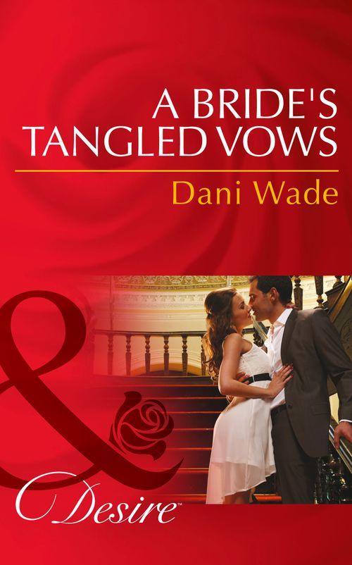 Mill Town Millionaires - A Bride&#39;s Tangled Vows (Mills &amp; Boon Desire) (Mill Town Millionaires, Book 1): First edition