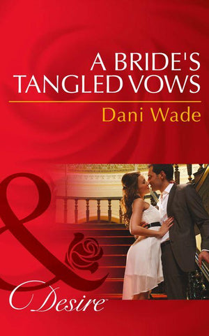 Mill Town Millionaires - A Bride&#39;s Tangled Vows (Mills &amp; Boon Desire) (Mill Town Millionaires, Book 1): First edition