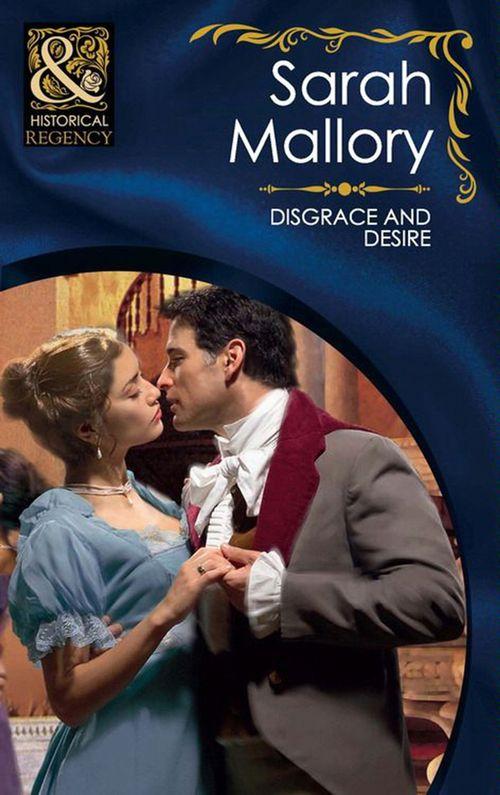 Disgrace And Desire (Mills &amp; Boon Historical): First edition