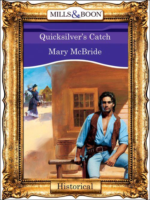 Quicksilver&#39;s Catch (Mills &amp; Boon Vintage 90s Modern): First edition