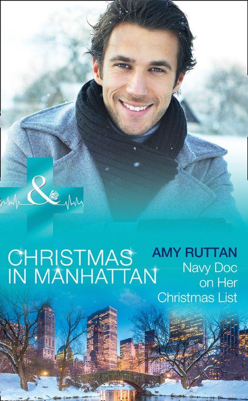 Christmas in Manhattan - Navy Doc On Her Christmas List (Mills &amp; Boon Medical) (Christmas in Manhattan, Book 6)