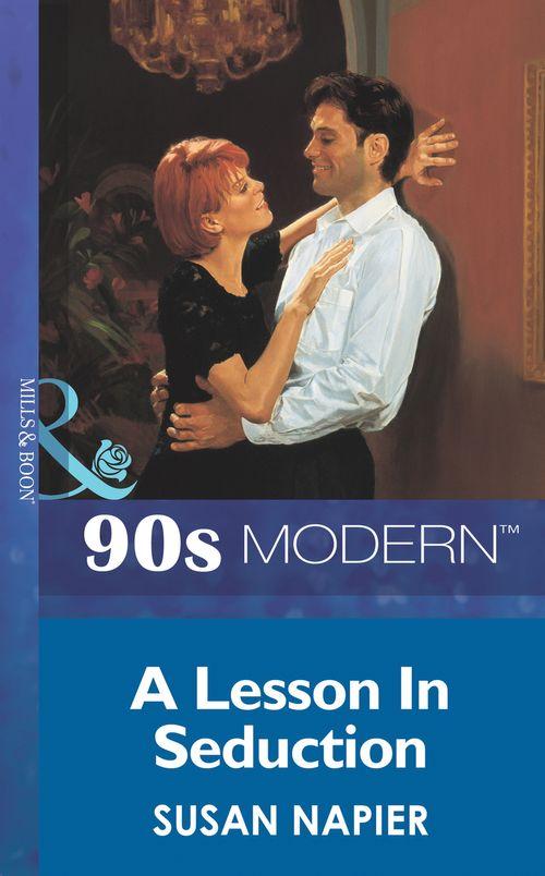 A Lesson In Seduction (Mills &amp; Boon Vintage 90s Modern): First edition