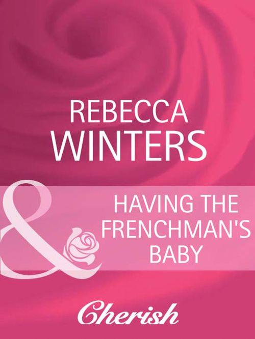The Brides of Bella Lucia - Having the Frenchman&#39;s Baby (Mills &amp; Boon Cherish) (The Brides of Bella Lucia, Book 1): First edition