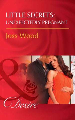 Little Secrets - Little Secrets: Unexpectedly Pregnant (Mills &amp; Boon Desire) (Little Secrets, Book 7)