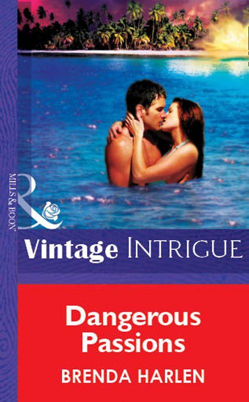 Dangerous Passions (Mills &amp; Boon Vintage Intrigue): First edition