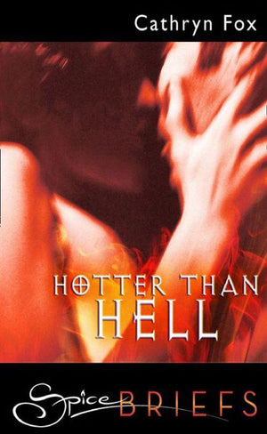 Hotter Than Hell (Mills &amp; Boon Spice Briefs): First edition