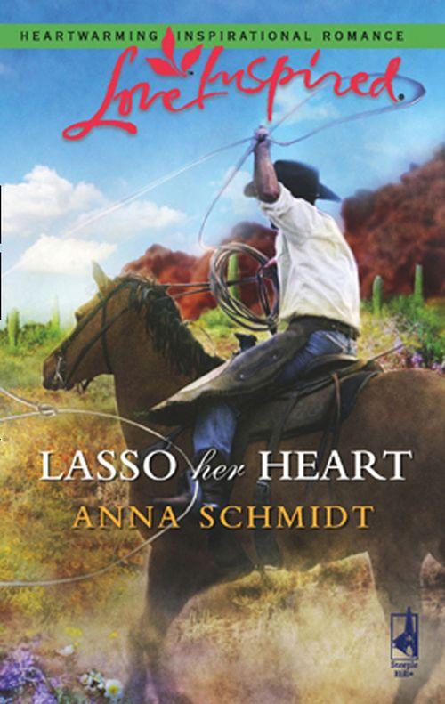 Lasso Her Heart (Mills &amp; Boon Love Inspired): First edition
