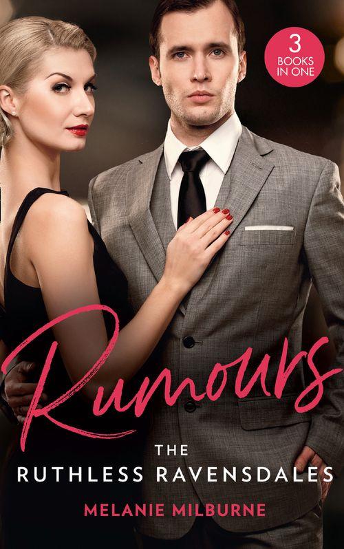 Rumours: The Ruthless Ravensdales: Ravensdale&#39;s Defiant Captive (The Ravensdale Scandals) / Awakening the Ravensdale Heiress (The Ravensdale Scandals) / Engaged to Her Ravensdale Enemy (The Ravensdale Scandals)